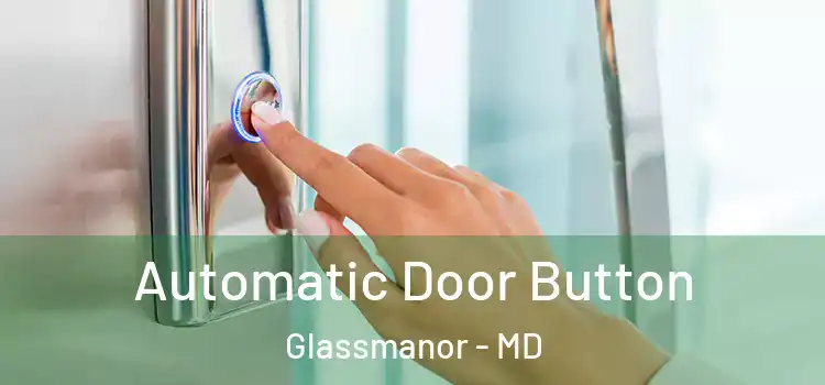  Automatic Door Button Glassmanor - MD
