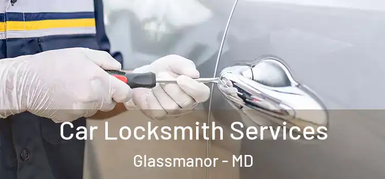  Car Locksmith Services Glassmanor - MD