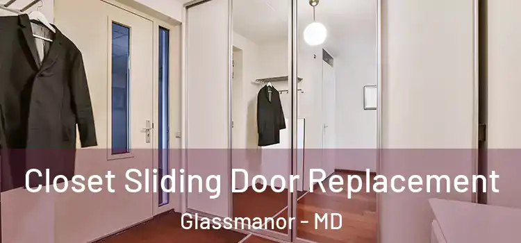  Closet Sliding Door Replacement Glassmanor - MD