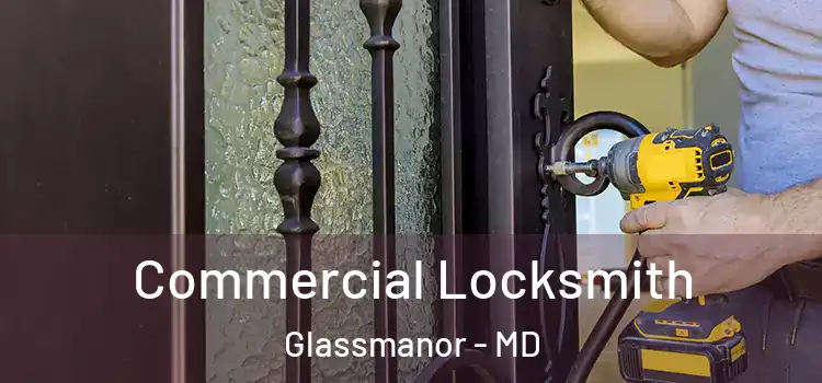  Commercial Locksmith Glassmanor - MD
