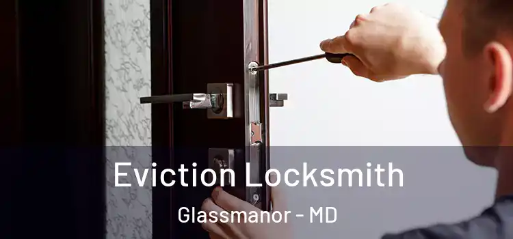  Eviction Locksmith Glassmanor - MD
