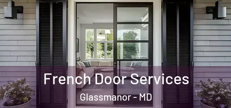  French Door Services Glassmanor - MD