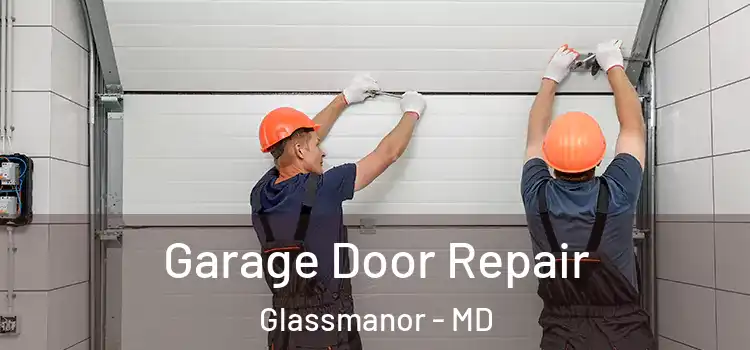  Garage Door Repair Glassmanor - MD