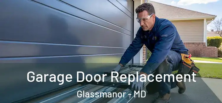  Garage Door Replacement Glassmanor - MD