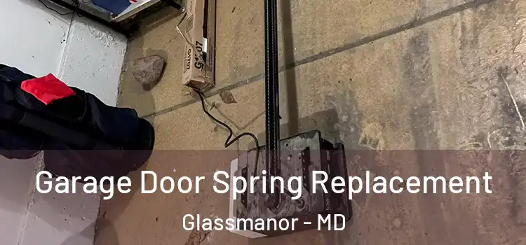  Garage Door Spring Replacement Glassmanor - MD
