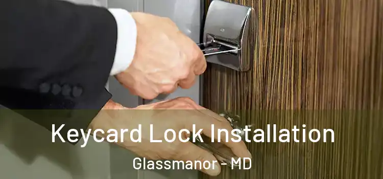  Keycard Lock Installation Glassmanor - MD