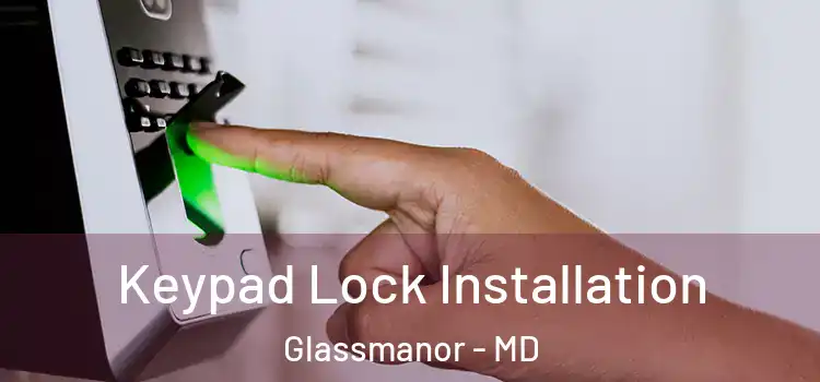  Keypad Lock Installation Glassmanor - MD