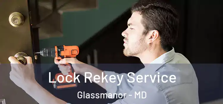  Lock Rekey Service Glassmanor - MD
