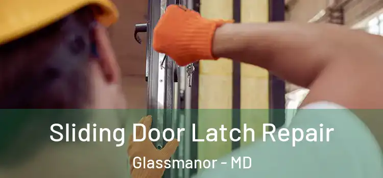  Sliding Door Latch Repair Glassmanor - MD