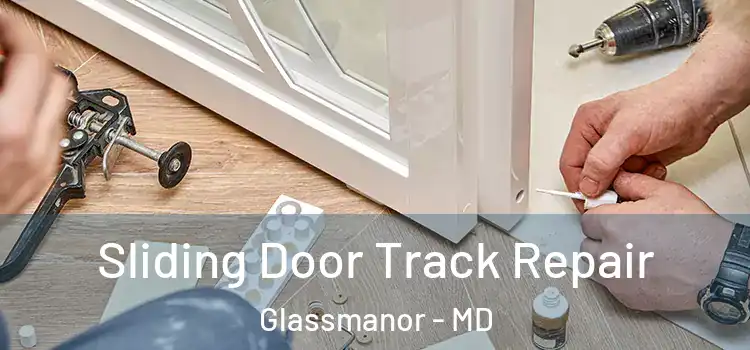  Sliding Door Track Repair Glassmanor - MD